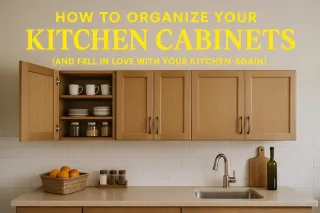 How to Organize Your Kitchen Cabinets