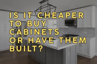 Is It Cheaper to Buy Cabinets or Have Them Built?