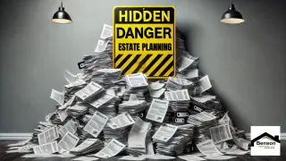 The Hidden Danger Lurking in Your Estate Plan