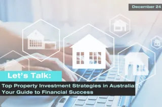 Top Property Investment Strategies in Australia: Your Guide to Financial Success