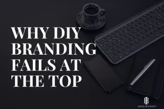 Why DIY Branding Fails at the Top (and What High-Level Leaders Do Instead)