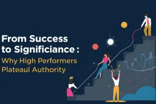 From Success to Significance: Why High Performers Plateau Without Authority