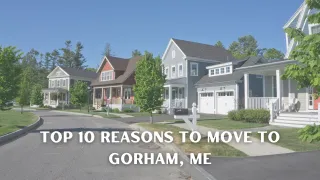 Top 10 Reasons To Move To Gorham, ME