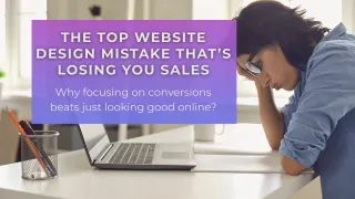 The #1 Website Design Mistake That’s Costing You Customers