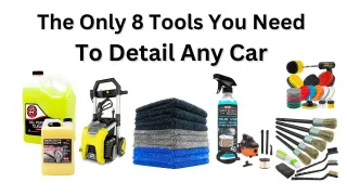 🚩 Only 8 Tools You Need To Detail Any Car