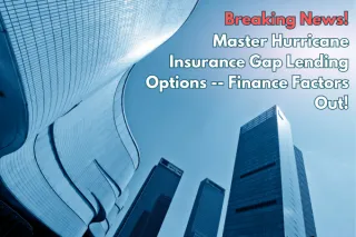 Breaking News! Master Hurricane Insurance Gap Lending Options -- Finance Factors Out!