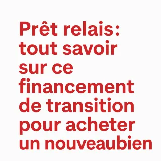 Prêt relais : tout savoir sur ce financement de transition pour acheter un nouveau bien