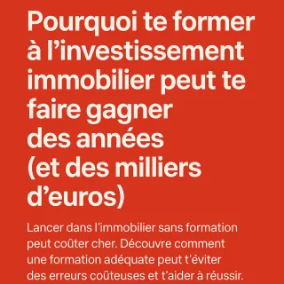Pourquoi te former à l’investissement immobilier peut te faire gagner des années (et des milliers d’euros)