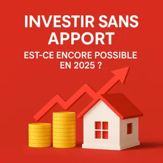📝 Investir sans apport, est-ce encore possible en 2025 ? Décryptage complet