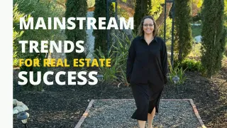 Mainstream trends for real estate success...