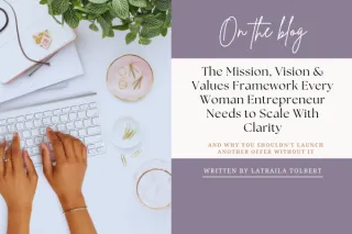 The Mission, Vision & Values Framework Every Woman Entrepreneur Needs to Scale With Clarity