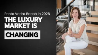 January 2026 Ponte Vedra Beach Real Estate Market Update | Prices, Timing & Strategy