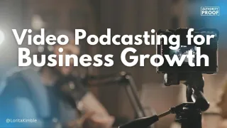 Video Podcasting for Business Growth
