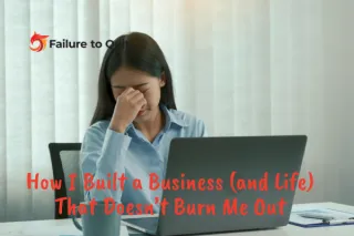 How I Built a Business (and Life) That Doesn’t Burn Me Out
