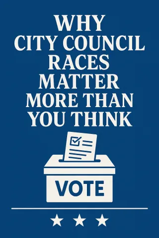 Why City Council Races Matter More Than You Think