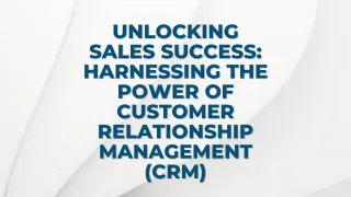 Unlocking Sales Success: Harnessing the Power of Customer Relationship Management (CRM)