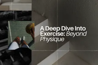 A Deep Dive Into Exercise: Beyond Physique