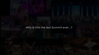 WHY IS THE LAST SUMMIT EVER