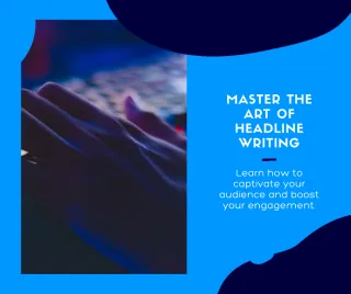 Mastering the Art of Crafting Compelling Headlines for Your Blog Posts and Articles