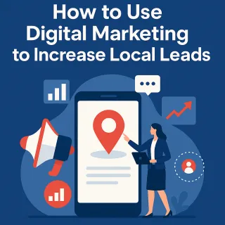 How to Use Digital Marketing to Increase Local Leads