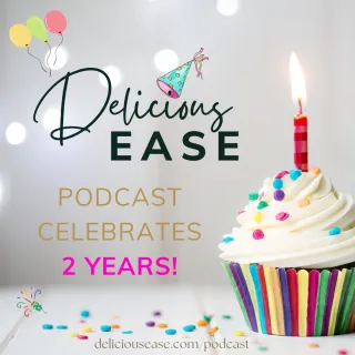 Delicious EASE Podcast Celebrates 2 Years!