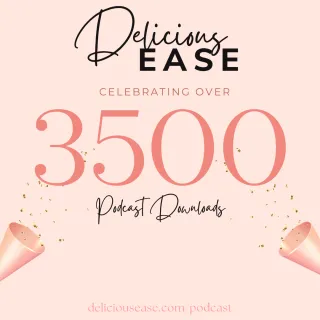 Delicious EASE Podcast Celebrating! Over 3500 podcast downloads