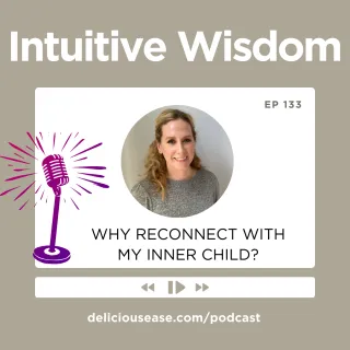 Why Reconnect with My Inner Child? [Ep. 133]