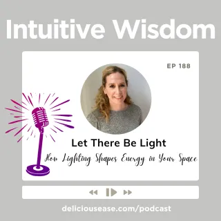 Let There Be Light: How Lighting Shapes Energy in Your Space [Ep. 188]