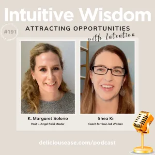 Attracting Opportunities with Intention with Shea Ki [Ep. 191]