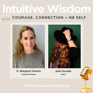 Courage, Connection, + The N8 Self with Jules Kuroda [Ep. 206]