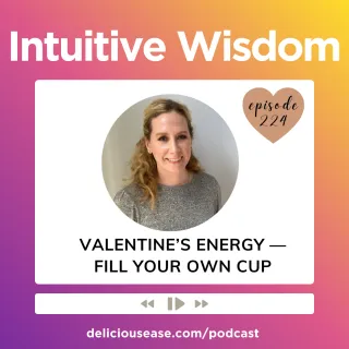 Episode 224: Valentine’s Energy — Fill Your Own Cup