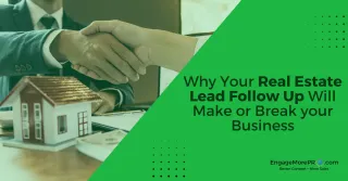 Why Your Real Estate Lead Follow Up Will Make or Break your Business