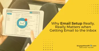 Why Email Setup Really, Really Matters when Getting Email to the Inbox