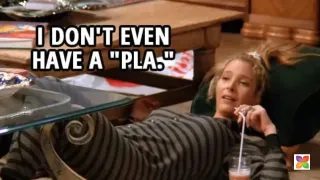 Do You Have a Pla-?