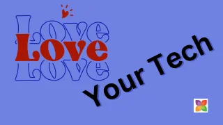 Love Your Tech