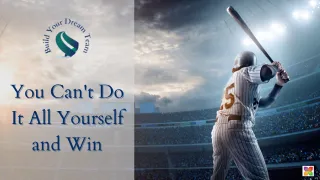 Build Your Dream Team: You Can’t Do It All Yourself and Win