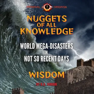 Nuggets Of All Knowledge - Mega-Disasters in Not So Recent Days- Wisdom