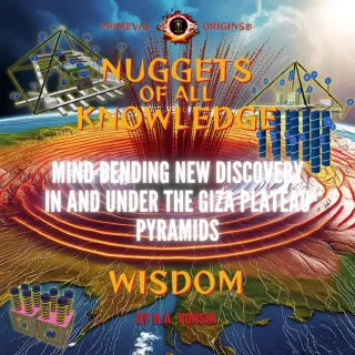 Nuggets Of All Knowledge - Mind Bending Discovery on the Giza Plateau - A New Wonder for the World! - Wisdom - 22 March 2025