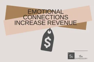 Emotional Connections Increase Revenue