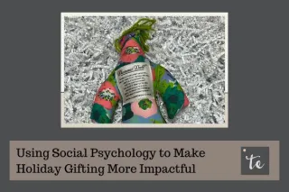Using Social Psychology to Make Holiday Gifting More Impactful