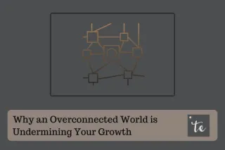 Why an Overconnected World is Undermining Your Growth