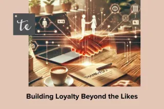 Building Loyalty Beyond the Likes