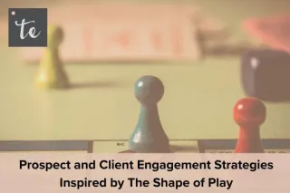 Prospect & Client Engagement Strategies Inspired by The Shape of Play