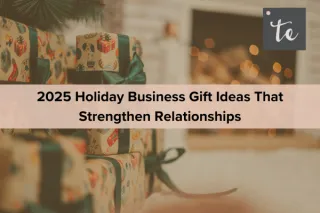 2025 Holiday Business Gift Ideas That Strengthen Relationships