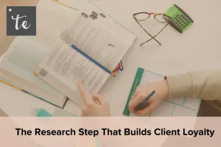 The Research Step That Builds Client Loyalty