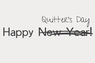 “Quitter's Day" Has Come and Gone- What Now?
