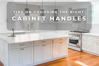 Tips on Choosing the Right Cabinet Handles