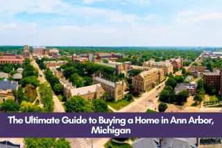 The Ultimate Guide to Buying a Home in Ann Arbor, Michigan