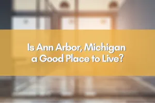 Is Ann Arbor, Michigan a Good Place to Live?
