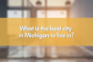 What is the best city in Michigan to live in?